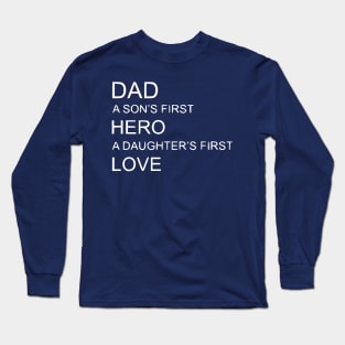 Dad a Sons first Hero a Daughters first Love Long Sleeve T-Shirt